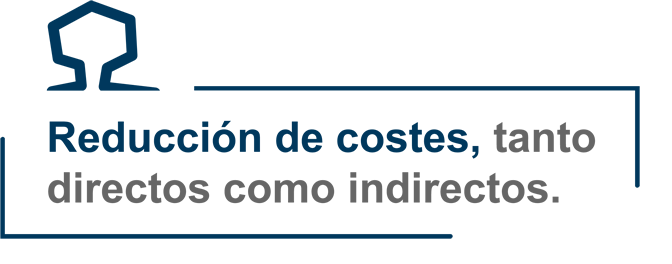 reducción de costes tanto directos como indirectos